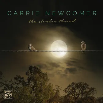 The Slender Thread by Carrie Newcomer