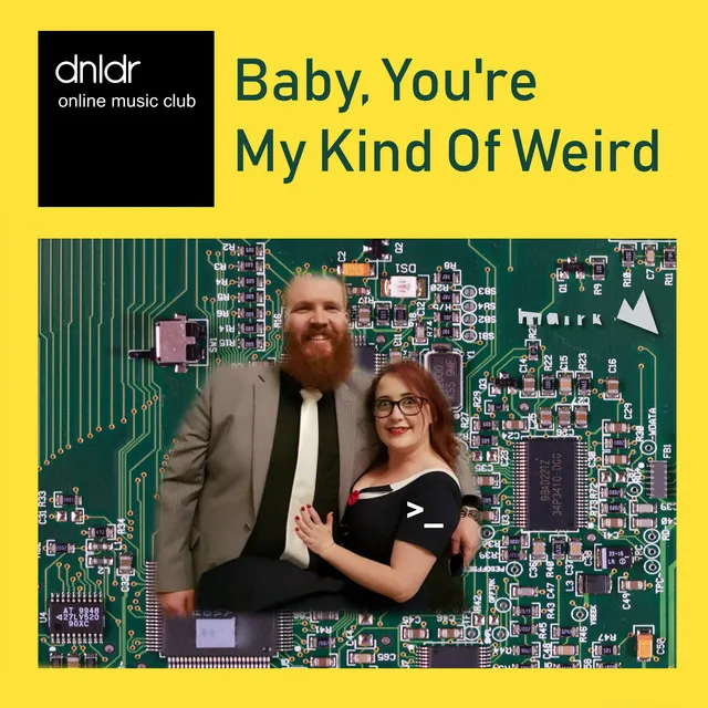 Baby, You're My Kind of Weird