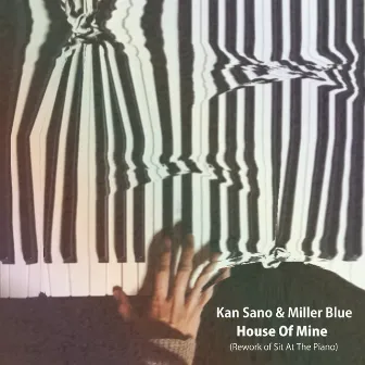 House Of Mine (Rework of Sit At The Piano) by Kan Sano