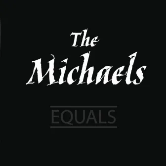 Equals by The Michaels