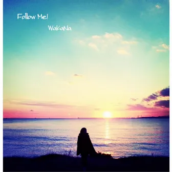 Follow Me! by WaKaNa