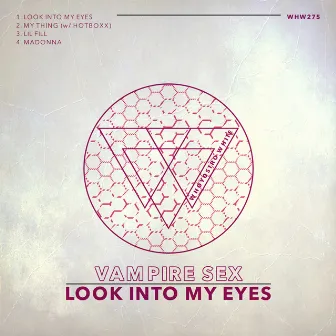 Look Into My Eyes by Vampire Sex