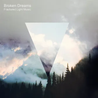 Broken Dreams by Fractured Light Music