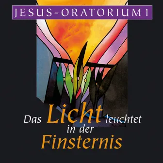 Jesus-Oratorium: Das Licht leuchtet in der Finsternis by Klaus Heizmann