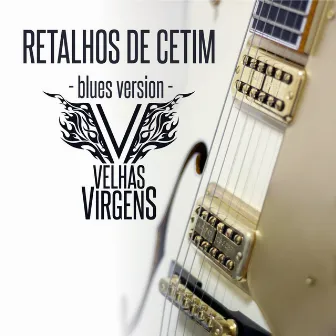 Retalhos de Cetim (Blues Version) by Velhas Virgens