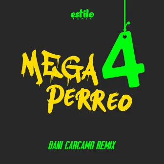 Mega Perreo 4 (Remix) by Dani Cárcamo