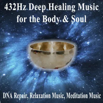 432Hz Deep Healing Music for the Body & Soul (DNA Repair, Relaxation Music, Meditation Music) by 432 Hz Deep Healing