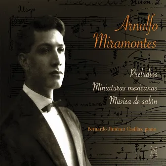 Miramontes: Preludios, Miniaturas Mexicanas & Música de Salón by Bernardo Jiménez Casillas