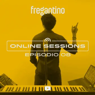 Online Sessions Episodio 08 (Live) by Fregantino