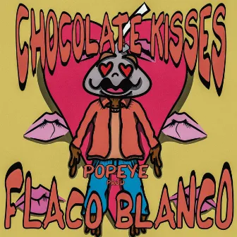 Chocolate Kisses by Flaco Blanco