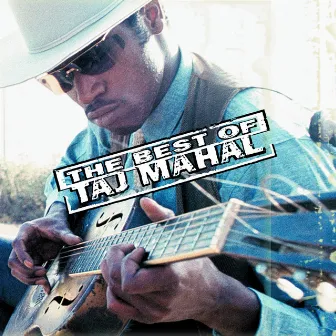 The Best Of Taj Mahal by Taj Mahal