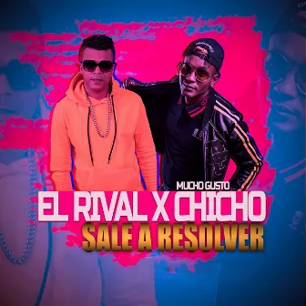 Sale a Resolver by Mucho Gusto Chicho