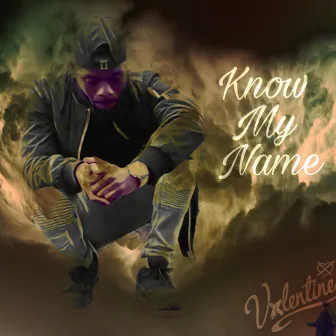 Know My Name by Vxlentine