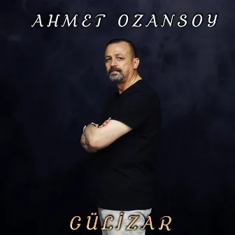 Gülizar by Ahmet Ozansoy