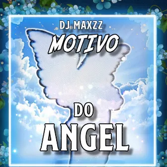 Motivo Do Angel by DJ MAXZZ