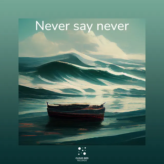 Never say never