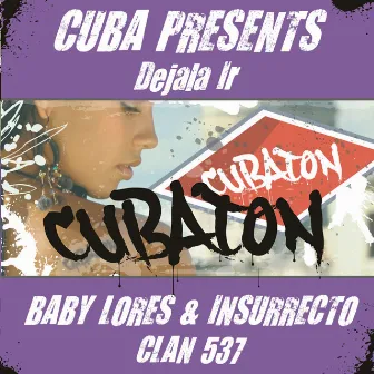 Dejala Ir (Cuba Presents Cubaton) by Baby Lores