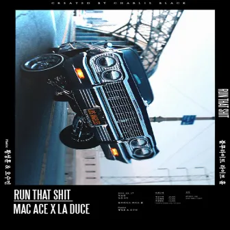 Run That Shit by Mac Ace