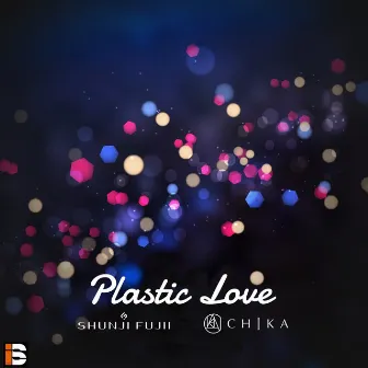 Plastic Love (Cover) [feat. CHIKA] by Shunji Fujii