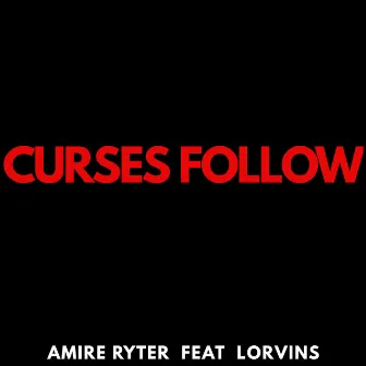 Curses Follow by Amire Ryter