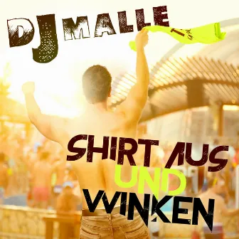 Shirt aus und Winken by DJ Malle