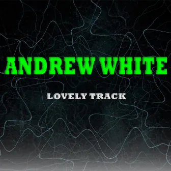 Lovely Track by Andrew White