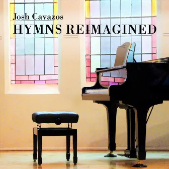 Hymns Reimagined by Josh Cavazos