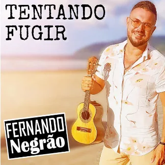 Tentando Fugir by Fernando Negrão