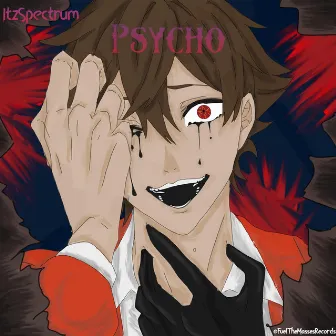 Psycho by ItzSpectrum