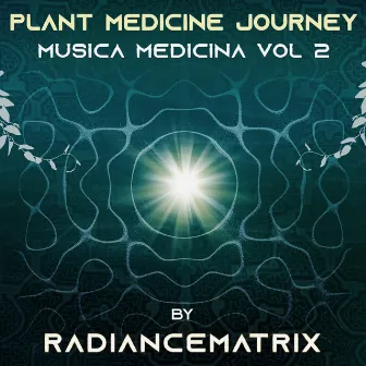 Plant Medicine Journey: Musica Medicina Vol.2 by Radiancematrix