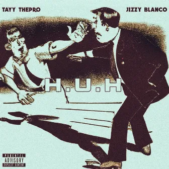 H.U.H by Jizzy Blanco