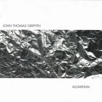 Aluminum by John Thomas Griffith