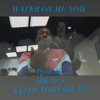 WATER ON ME NOW by YSL Fargo