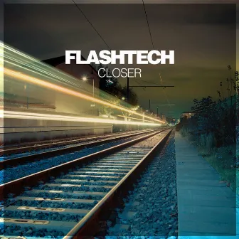 Closer by Flashtech