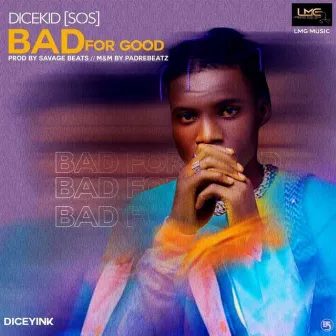 Bad for Good by Dicekid Sos