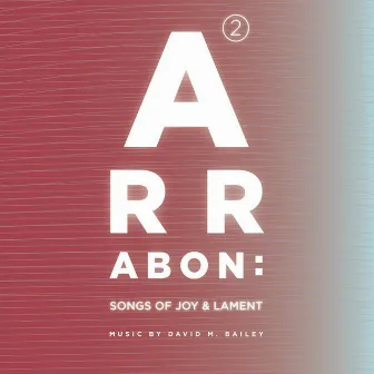 Arrabon 2: Songs of Joy and Lament by David M. Bailey