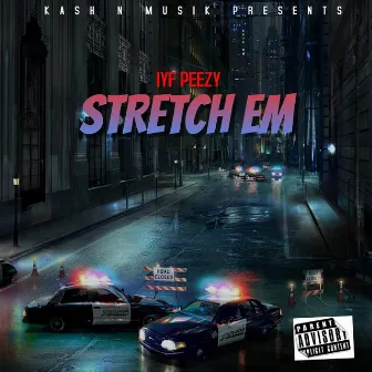 Stretch Em by IYF Peezy