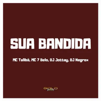 Sua Bandida by DJ Jottay