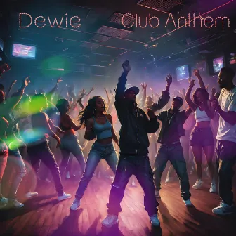 Club Anthem by Dewie