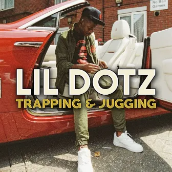 Trapping & Jugging by Lil Dotz