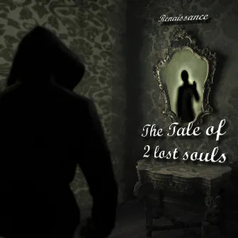 The Tale Of 2 Lost Souls by Renaissance