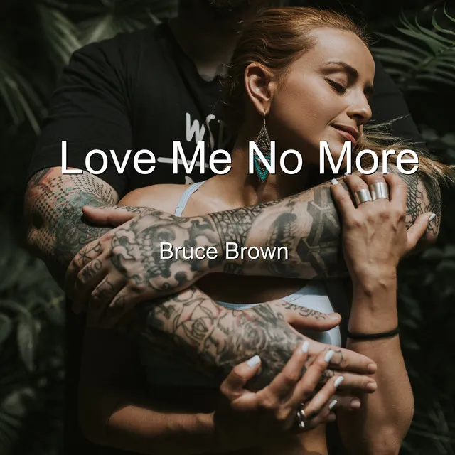 Love Me No More