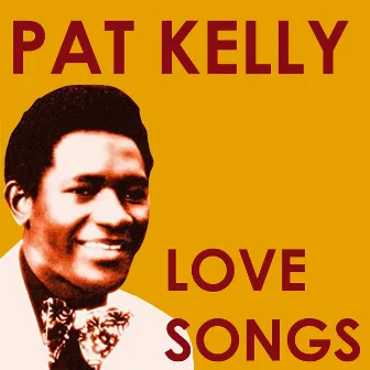 Pat Kelly Love Songs by Pat Kelly