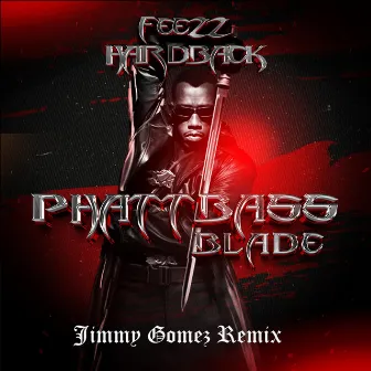 Phatt Bass (Blade) [Jimmy Gomez Remix] by HardBack