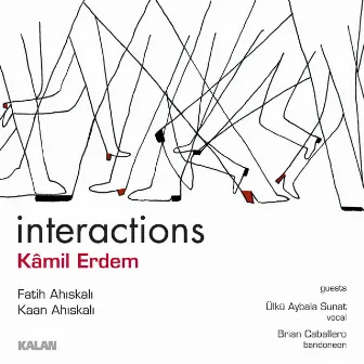 Interactions by Kamil Erdem