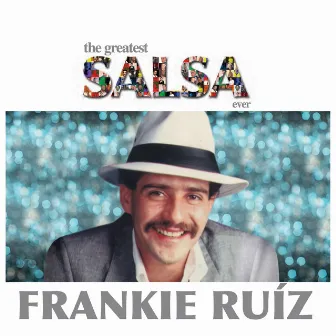 The Greatest Salsa Ever by Frankie Ruiz