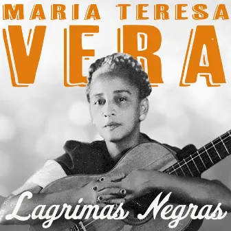 Lagrimas Negras by Maria Teresa Vera