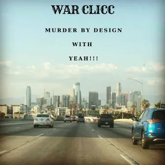 Murder by Design W/ Yeah by WAR Clicc