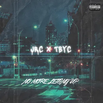 No More Letting Up by JRC