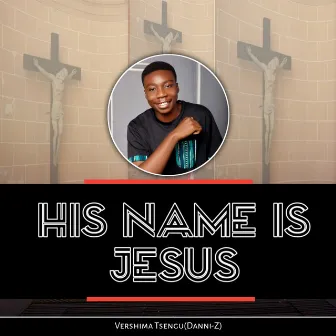 His Name Is Jesus by Danni Z